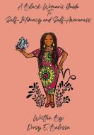 A Black Woman's Guide to Self Intimacy and Self-Awareness di Dorsy E. Balossa edito da Lulu.com