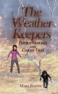 The Weather Keepers: Perfect Memories and Cloudy Tales di Maria Alicia Barton edito da CRUISING GUIDE PUBN