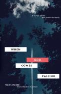 When God Comes Calling (third Edition) di Fletcher Ted Fletcher edito da Bottomline Media