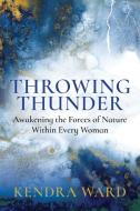 Throwing Thunder di Kendra Ward edito da Kendra Ward