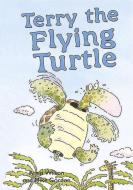 Terry the Flying Turtle di Anna Wilson edito da ReadZone Books Limited