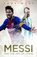 Lionel Messi and the Art of Living di Andy West edito da Pitch Publishing Ltd