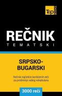 Srpsko-Bugarski Tematski Recnik - 3000 Korisnih Reci di Andrey Taranov edito da T&P BOOKS