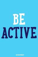 Be Active: Blank Lined Motivational Inspirational Quote Journal di Kawaiizy edito da INDEPENDENTLY PUBLISHED