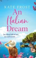 An Italian Dream di Kate Frost edito da Boldwood Books Ltd