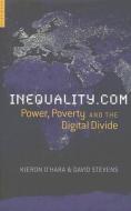 Inequality.com: Power, Poverty and the Digital Divide di Kieron O'Hara, David Stevens edito da ONE WORLD