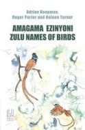 Amagama Ezinyoni di Adrian Koopman, Roger Porter, Noleen Turner edito da University Of Kwazulu-natal Press