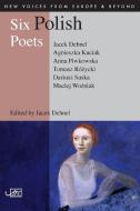 Six Polish Poets di Jacek Dehnel edito da Arc Publications
