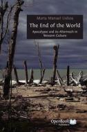 The End of the World: Apocalypse and Its Aftermath in Western Culture di Maria Manuel Lisboa edito da OPEN BOOK PUBL S