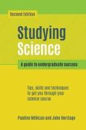 Studying Science, second edition di Pauline Millican, John Heritage edito da Scion Publishing Ltd