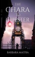 The Chara to Chester di Barbara Maitra edito da Canaan-Star Publishing