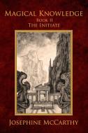 Magical Knowledge II - The Initiate di Josephine Mccarthy edito da TaDehent Books