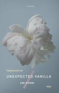 Unexpected Vanilla di Hyemi Lee edito da Tilted Axis Press