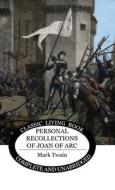 Personal Recollections of Joan of Arc di Mark Twain edito da Living Book Press
