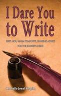 I Dare You to Write di Rochelle Jewel Shapiro edito da Authorlink