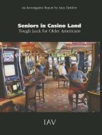 Seniors in Casino Land: Tough Luck for Older Americans di Amy Ziettlow edito da AMP PUBL GROUP