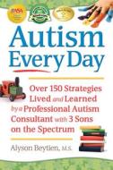 Autism Every Day di Alyson Beytien edito da Future Horizons