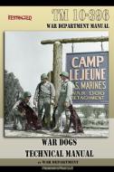TM 10-396 War Dogs Technical Manual di War Department edito da Periscope Film LLC