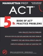 5 Lb. Book of Act Practice Problems di Manhattan Prep edito da Kaplan Publishing (S&S)