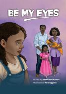 Be My Eyes di Nkem Denchukwu edito da Eleviv publishing group