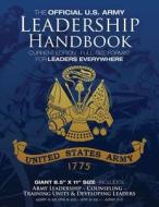 The Official US Army Leadership Handbook - Current Edition: Full-Size 8.5 X 11 Format - For Leaders Everywhere: Includes Counseling and Training Units di U S Army edito da Createspace Independent Publishing Platform