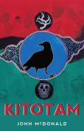 Kitotam (He Speaks to It) di John Mcdonald edito da RADIANT PR