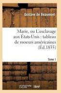 Marie, Ou l'Esclavage Aux ï¿½tats-Unis di de Beaumont-G edito da Hachette Livre - Bnf