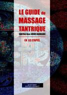 Le Guide du Massage Tantrique di Luc Pouget edito da Books on Demand
