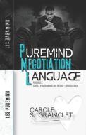 PUREMIND NEGOTIATION LANGUAGE: NOUVELLE di CAROLE S. GRAIMCLET edito da LIGHTNING SOURCE UK LTD