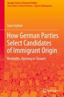 How German Parties Select Candidates of Immigrant Origin di Sara Ceyhan edito da Springer International Publishing