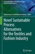 Novel Sustainable Process Alternatives for the Textiles and Fashion Industry edito da Springer Nature Switzerland