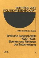 Britische Aussenpolitik 1929-1931: Ebenen und Faktoren der Entscheidung di Hans Heinrich Rass edito da P.I.E.