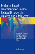 Evidence-based Treatments For Trauma Related Disorders In Children And Adolescents edito da Springer International Publishing Ag
