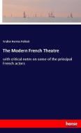 The Modern French Theatre di Walter Herries Pollock edito da hansebooks