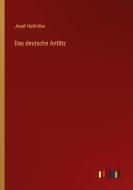 Das deutsche Antlitz di Josef Hofmiller edito da Outlook Verlag