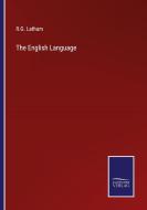 The English Language di R. G. Latham edito da Salzwasser-Verlag