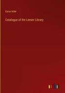 Catalogue of the Leeser Library di Cyrus Adler edito da Outlook Verlag