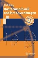 Quantenmechanik und ihre Anwendungen di Fritz Ehlotzky edito da Springer-Verlag GmbH
