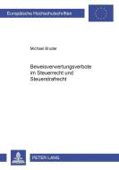 Beweisverwertungsverbote im Steuerrecht und Steuerstrafrecht di Michael Bruder edito da Lang, Peter GmbH
