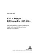 Karl R. Popper Bibliographie 1925-2004 di Manfred Lube edito da Lang, Peter GmbH