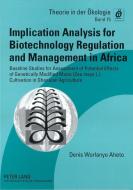Implication Analysis for Biotechnology Regulation and Management in Africa di Denis Worlanyo Aheto edito da Lang, Peter GmbH