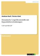 Dynamische Losgrößenmodelle mit Kapazitätsbeschränkungen di Florian Klatt, Andreas Rudi edito da GRIN Verlag