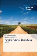 Farming Futures: Diversifying Lives di Rajsinh Rathod, Neeta Kalasariya edito da Scholars' Press
