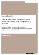 Francisco de Vitoria, Comentarios a la Secunda secundae de S. Th. Quaestio XL, de bello di Lennart Schmitt edito da GRIN Publishing