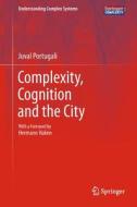 Complexity, Cognition and the City di Juval Portugali edito da Springer Berlin Heidelberg