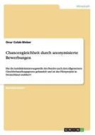 Chancengleichheit durch anonymisierte Bewerbungen di Onur Colak-Weber edito da GRIN Publishing