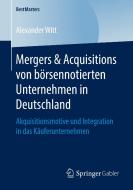 Mergers & Acquisitions von börsennotierten Unternehmen in Deutschland di Alexander Witt edito da Springer-Verlag GmbH