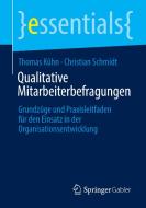 Qualitative Mitarbeiterbefragungen di Thomas Kühn, Christian Schmidt edito da Springer-Verlag GmbH