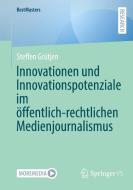 Innovationen und Innovationspotenziale im öffentlich-rechtlichen Medienjournalismus di Steffen Grütjen edito da Springer-Verlag GmbH