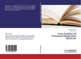Color Stability Of Provisional Restorative Materials di Barbara Ndagire, Osman Yusuf edito da LAP Lambert Academic Publishing